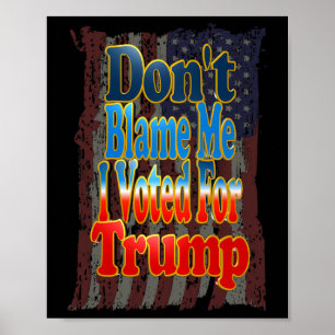 Póster No Me Culpes Yo Vote Por Trump 