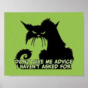 Póster No me des consejos a un gato enojado que dice