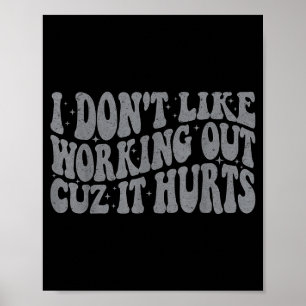 Póster No Me Gusta Hacer Ejercicio Porque Duele Groovy Gy