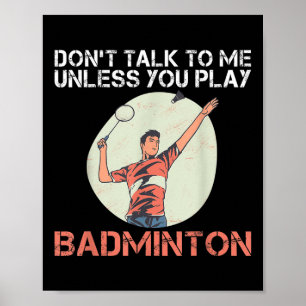 Póster No Me Hables A Menos Que Juegues A Badminton