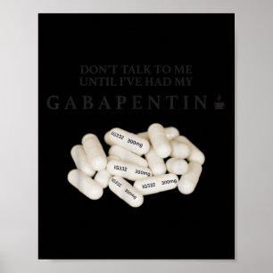 Póster No me hables hasta que haya tenido mi Gabapentina