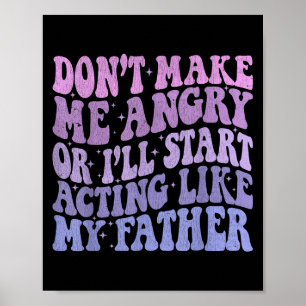 Póster No me hagas enojar o actuaré como mi padre diverti