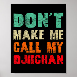 Póster No me hagas llamar a mi Ojiichan abuelo divertido