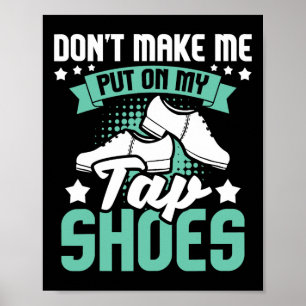 Póster No me hagas ponerme mis zapatos de tacón - Tap Dan