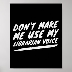 Póster No Me Hagas Usar Mi Voz De Bibliotecaria, Lectura