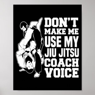 Póster No Me Hagas Usar Mi Voz de Entrenador de Jiu Jitsu