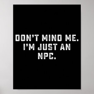 Póster No Me Molestes Soy Solo Un Npc Meme Divertido No J