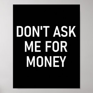 Póster No Me Pidas Dinero, Divertido, Chistes, Sarcástico