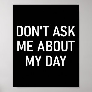 Póster No Me Preguntes Sobre Mi Día, Divertido, Chistes, 