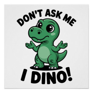 Póster ¡No me preguntes, yo Dino! – Dinosaurio Kawaii Ado