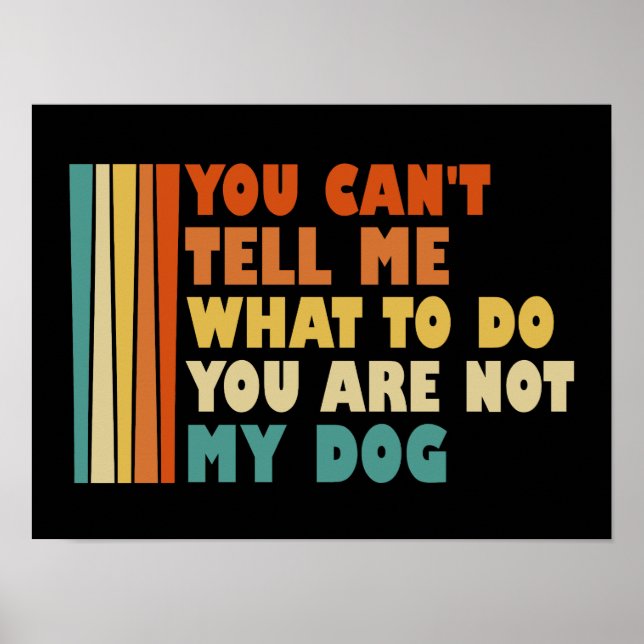 Póster No me puedes decir qué hacer, no eres mi perro (Frente)