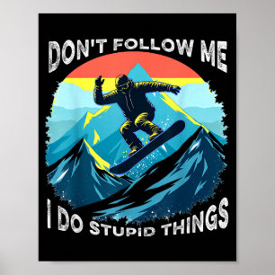 Póster No me sigas hago cosas estúpidas divertido esquiad