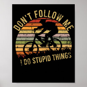 Póster No me sigas hago cosas estúpidas en bicicleta BMX