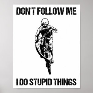 Póster No Me Sigas Hago Cosas Estúpidas Mtb Divertido Mon