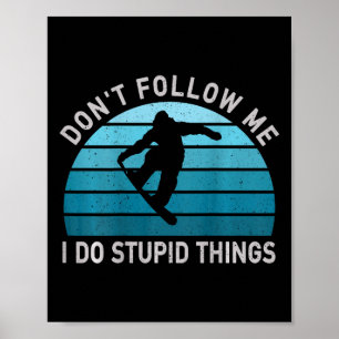 Póster No me sigas hago cosas estúpidas Snowboard Sn