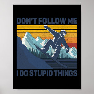 Póster No me sigas hago cosas estúpidas - Snowboard Sno
