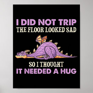 Póster No me tropecé El suelo parecía triste Pensé dragón