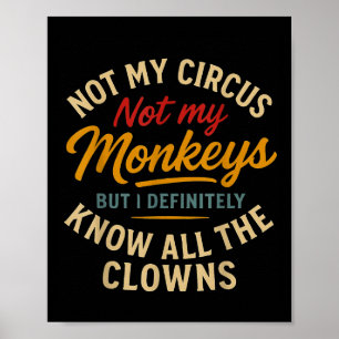 Póster No Mi Circo No Mis Monos Pero Conozco Todo El Cl
