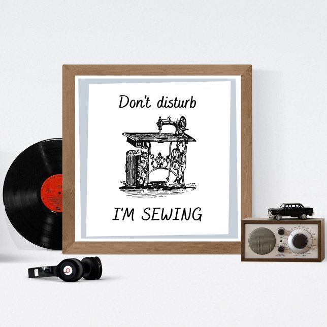 Póster No moleste que estoy cosiendo una máquina de coser (Subido por el creador)
