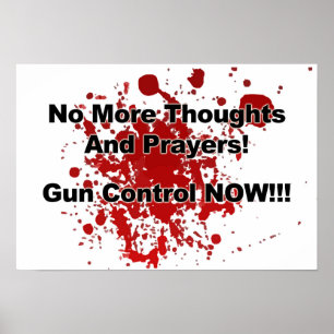 Póster No More Thoughts and Prayers! Gun Control Now!!