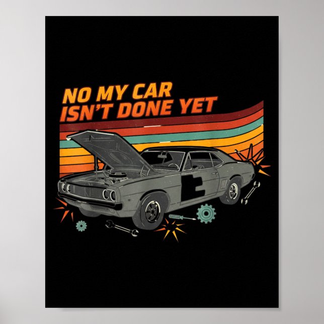Póster No My Car Isn't Done Yet Funny Car Lover  (Frente)