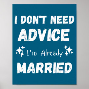 Póster No necesito consejos ya estoy casada Sarcástico