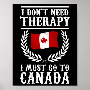 Póster No Necesito Terapia Debo Ir A Canadá Canadiense 