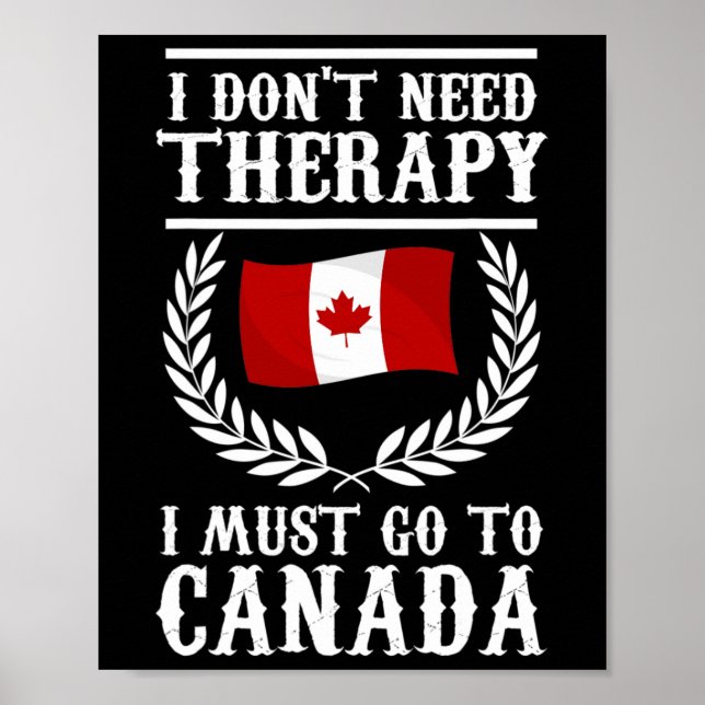 Póster No Necesito Terapia Debo Ir A Canadá Canadiense  (Frente)