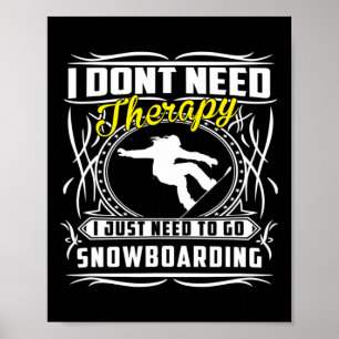 Póster No necesito terapia, solo necesito hacer snowboard