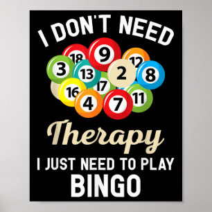 Póster No Necesito Terapia Solo Necesito Jugar Bingo