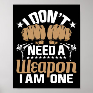 Póster No Necesito Un Arma Soy Uno - Karate Taekwondo