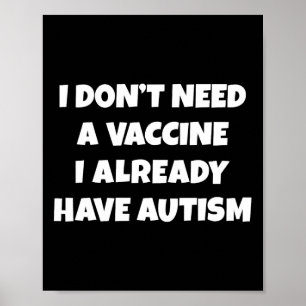 Póster No Necesito Una Vacuna Ya Tengo Autismo Divertido