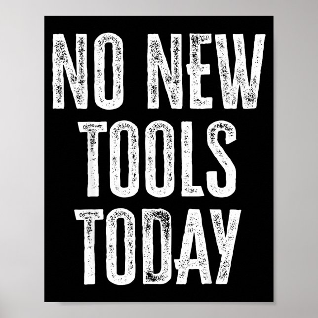 Póster No New Tools Today Funny  (Frente)