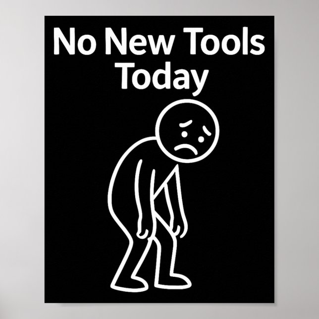 Póster No New Tools Today Funny  (Frente)