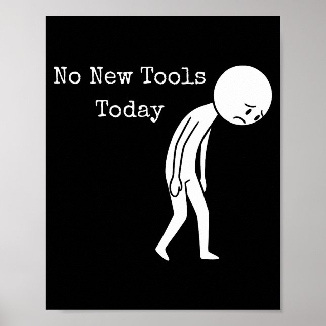 Póster No New Tools Today Funny Work Humor Sad Stick Figu (Frente)