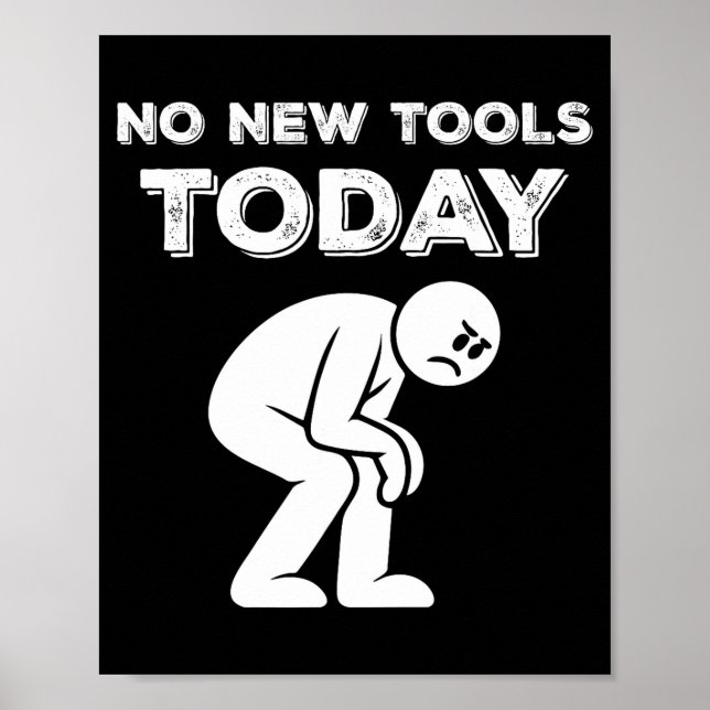 Póster No New Tools Today Humor Sarcastic Meme Sad Stickm (Frente)