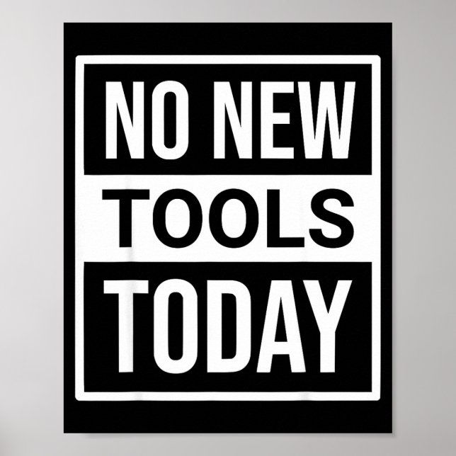 Póster No New Tools Today Tee Shirt Men Women  (Frente)