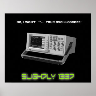 Póster "No, no voy a sine tu osciloscopio" Poster