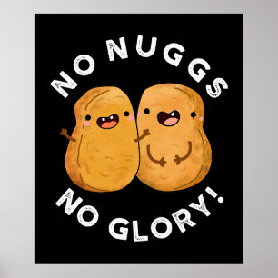 Póster No Nuggs No Glory Funny Nuggets Pun Dark BG
