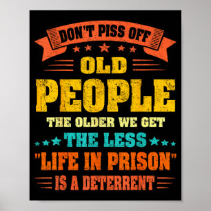 Póster No Ofendas a los Ancianos - Cuanto Más Mayores Nos