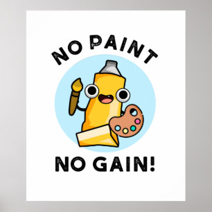 Póster No Paint No Gain Funny Paint Pun