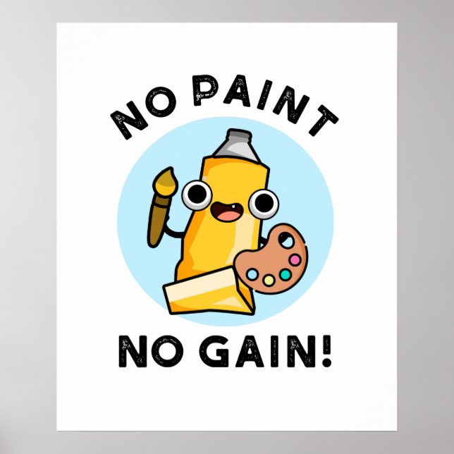 Póster No Paint No Gain Funny Paint Pun (Frente)
