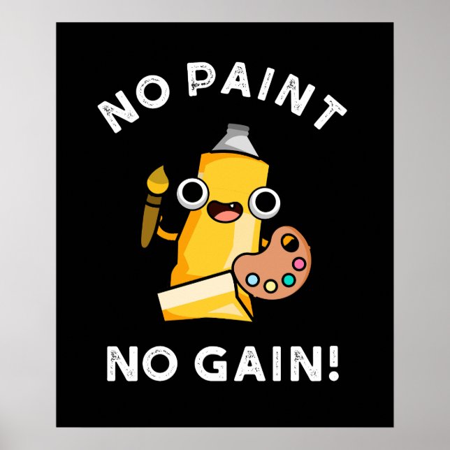Póster No Paint No Gain Funny Paint Pun Dark BG (Frente)