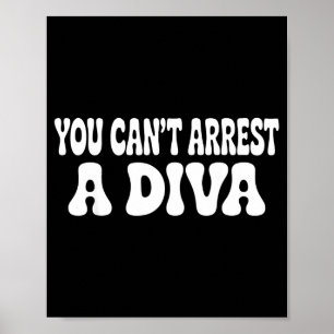 Póster No Puedes Arrestar A Una Diva Divertido