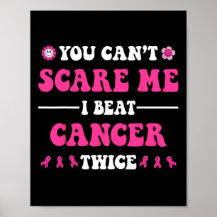 Póster No puedes asustarme si pego al cáncer dos veces al