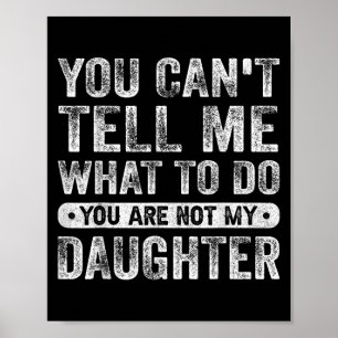 Póster No Puedes Decirme Qué Hacer Hija Frases Divertidas