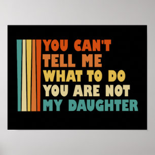 Póster No Puedes Decirme Qué Hacer Mi Hija