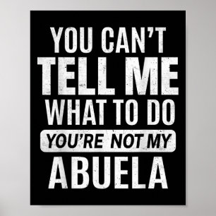 Póster No puedes decirme qué hacer, no eres mi Abuela