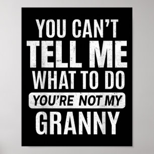 Póster No puedes decirme qué hacer, no eres mi abuela.