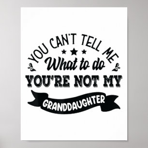Póster No Puedes Decirme Qué Hacer No Eres Mi Abuelo